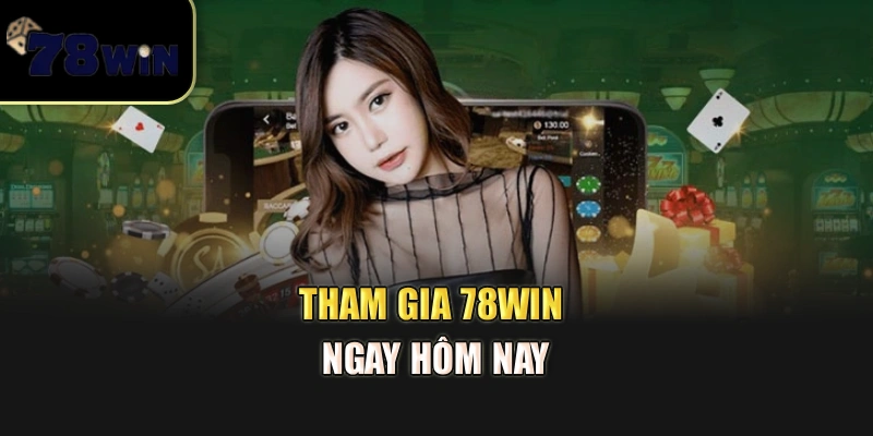 Tham gia 78Win ngay hôm nay